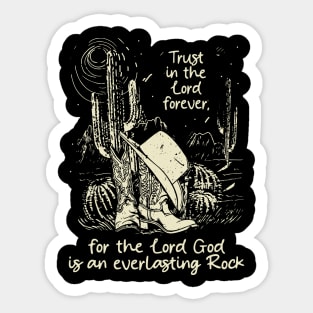 Trust in the Lord forever for the Lord God is an everlasting Rock Boots Desert Sticker